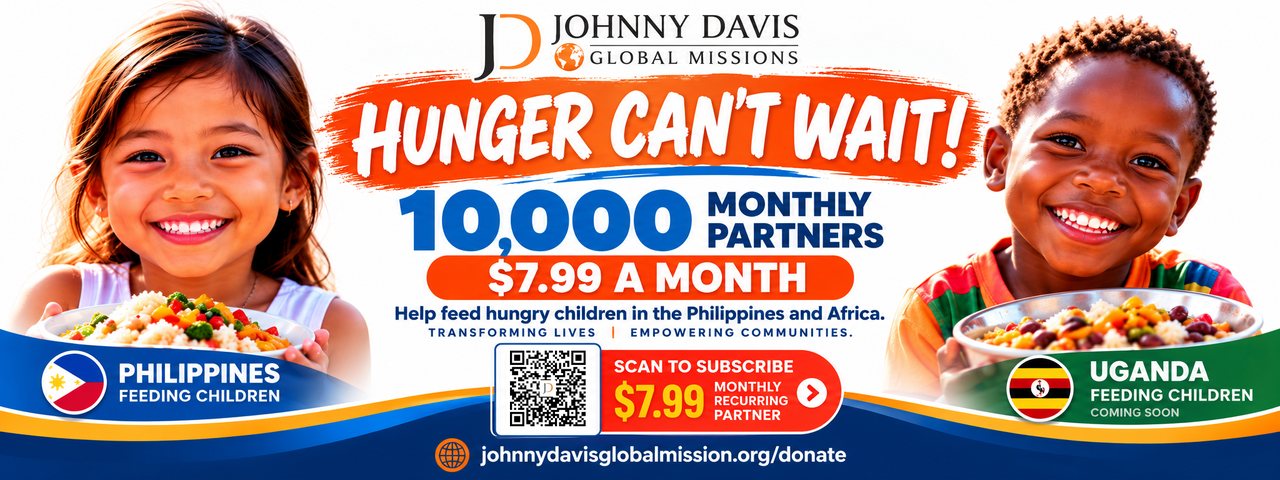 Hunger Can't Wait! 10,000 monthly partners — $7.99 a month. Help feed hungry children in the Philippines and Africa. Philippines: feeding children. Uganda: feeding children, coming soon. johnnydavisglobalmission.org/donate
